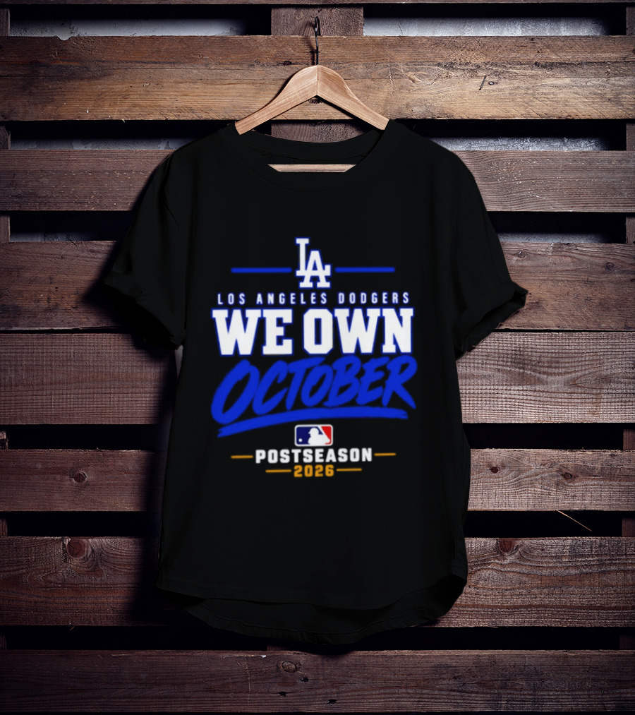 Los Angeles Dodgers We Own October 2026 Postseason MLB T-Shirt