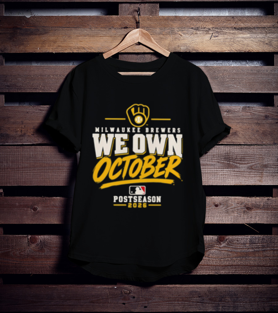 Milwaukee Brewers We Own October 2026 Postseason MLB T-Shirt