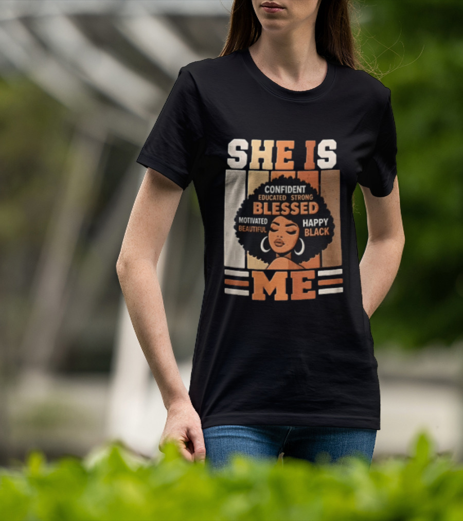 Confident Educated Strong Blessed Motivated Happy Beautiful Black She Is Me T-Shirt