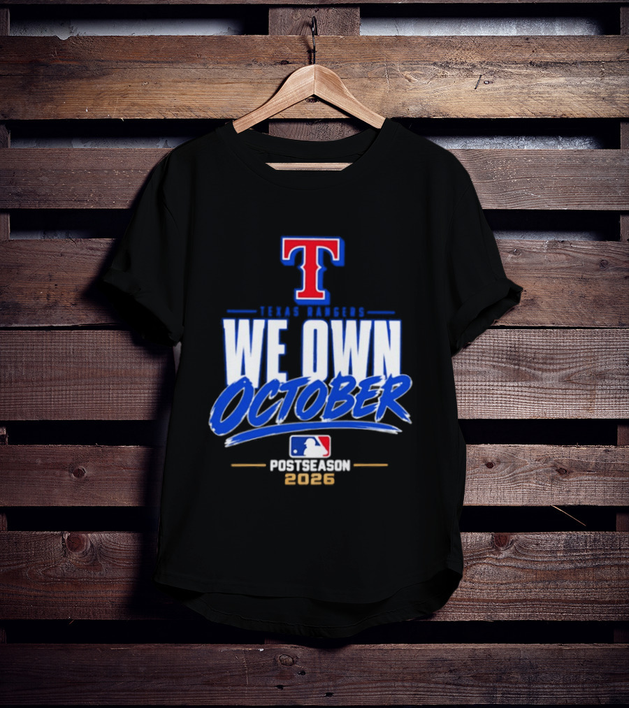 Texas Rangers We Own October MLB Postseason 2026 T-Shirt