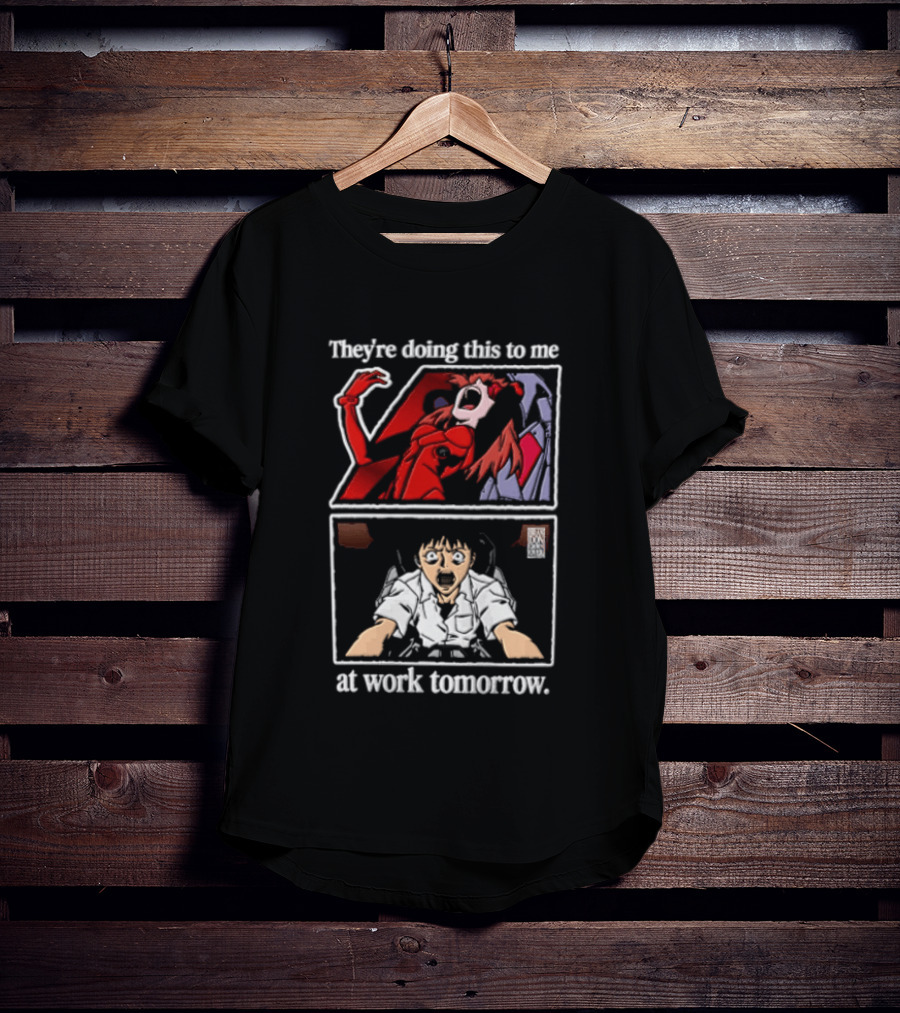 They're Doing This To Me Tomorrow Asuka Langley Soryu Shinji Ikari At Work T-Shirt