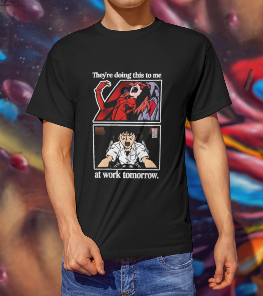 They're Doing This To Me Tomorrow Asuka Langley Soryu Shinji Ikari At Work T-Shirt