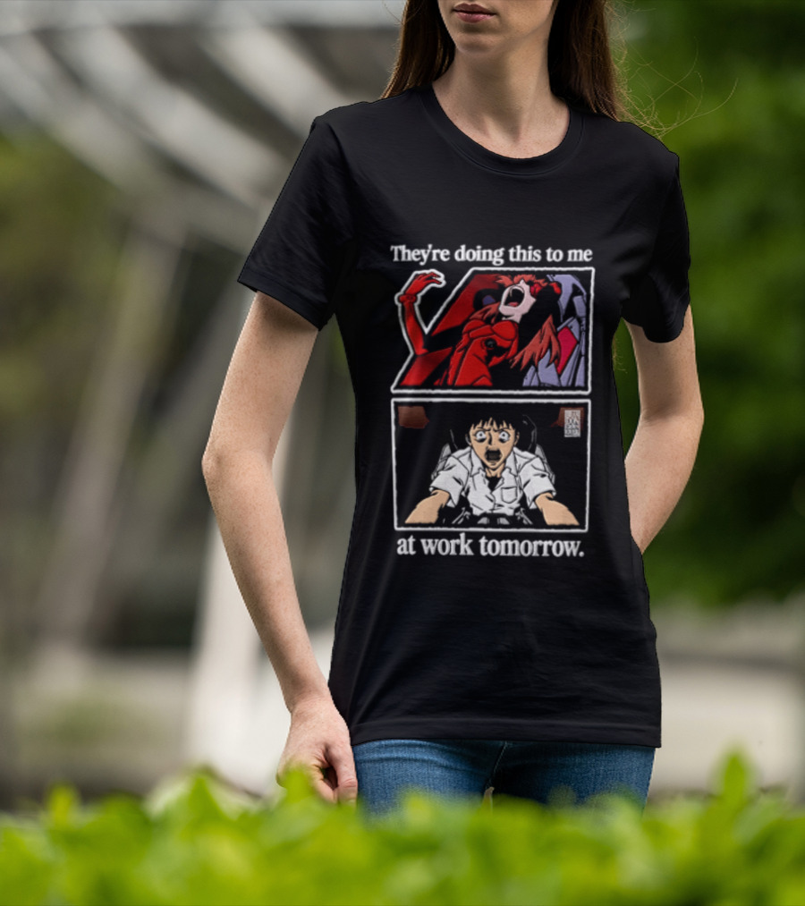 They're Doing This To Me Tomorrow Asuka Langley Soryu Shinji Ikari At Work T-Shirt
