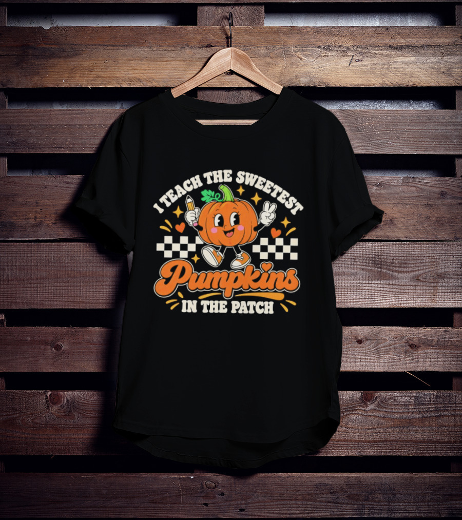 Teacher Fall Halloween I Teach The Sweetest Pumpkins In The Patch T-Shirt