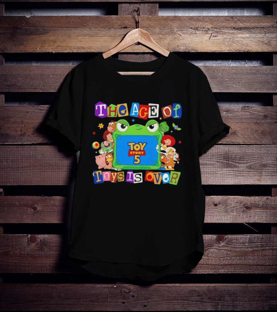 Toy Story 5 The Age Of Toys Is Over T-Shirt