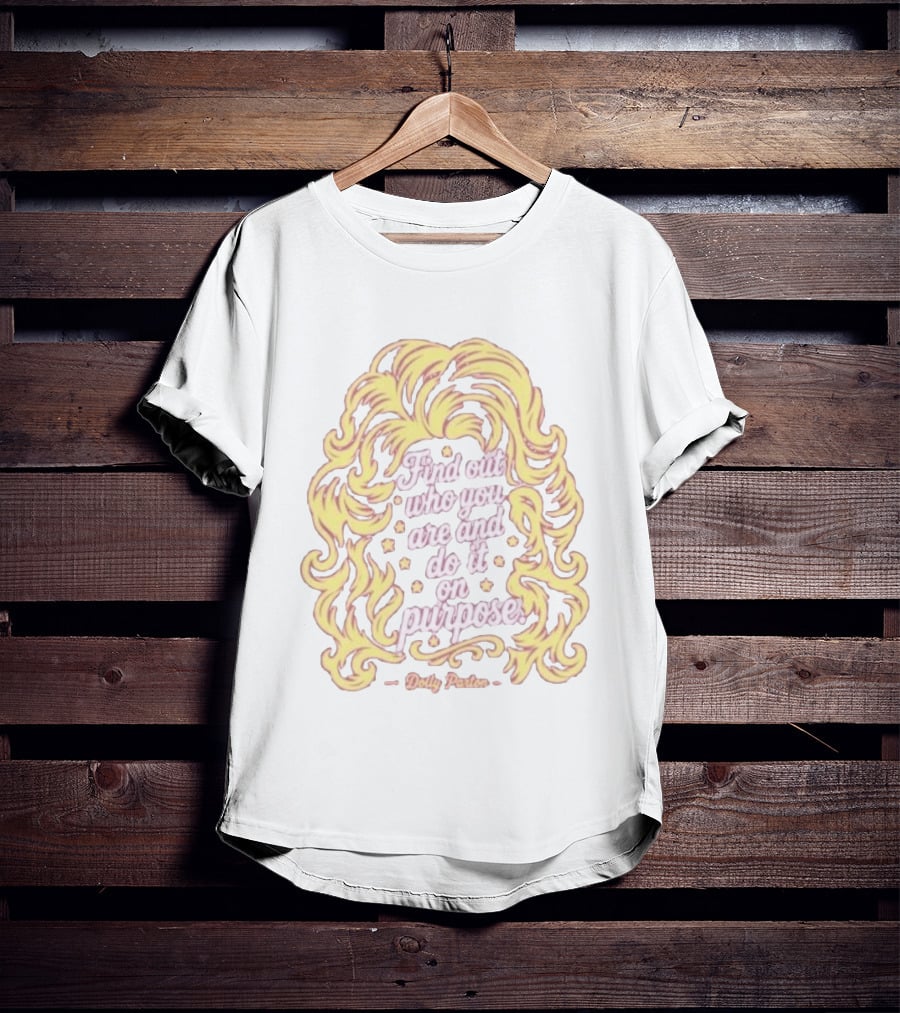 Find Out Who You Are And Do It On Purpose Dolly Parton Tribute By Blood Assurance Honoring Tennessee T-Shirt