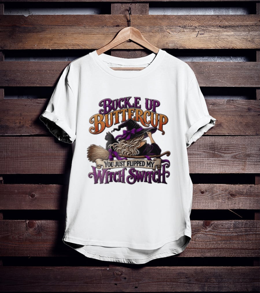 Buckle Up Buttercup You Just Flipped My Witch Switch Halloween Witch With Broomstick And Cat T-Shirt
