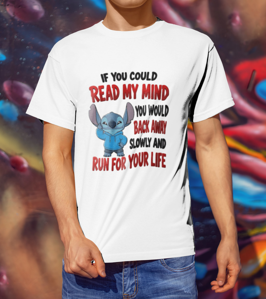 Disney Stitch If You Could Read My Mind Back Away Slowly Run For Your Life T-Shirt