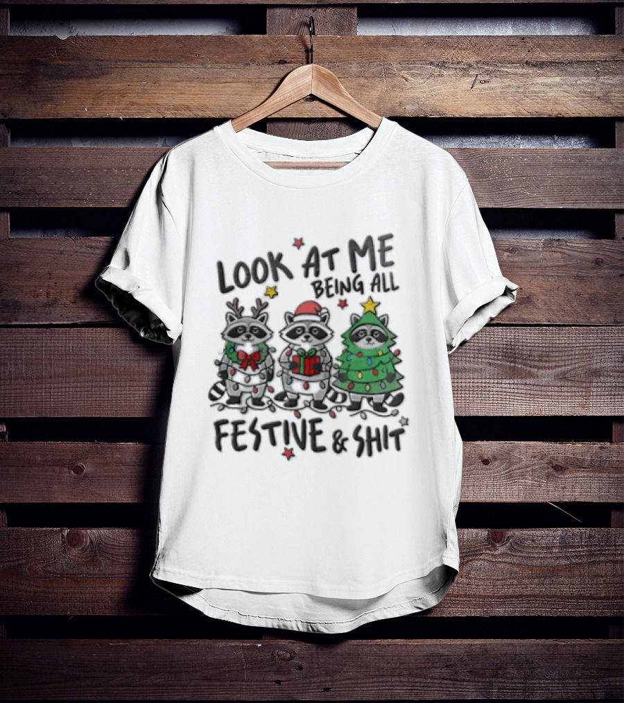 Look At Me Being All Festive And Shit Christmas Three Raccoons In Holiday Costumes T-Shirt