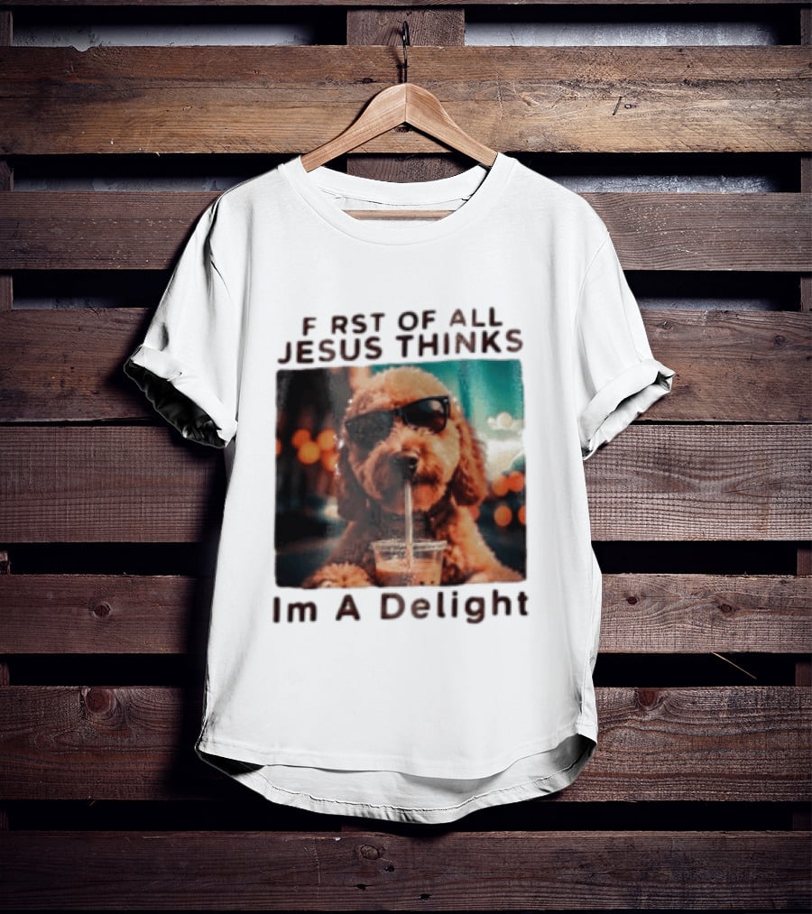 First Of All Jesus Thinks I'm A Delight Brown Poodle Sunglasses Drinking T-Shirt