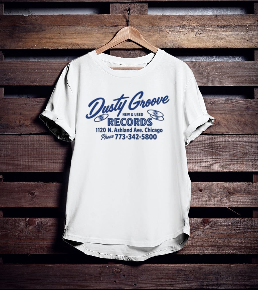 Dusty Groove New And Used Records 1120 N Ashland Ave Chicago Phone 773 342 5800 T-Shirt