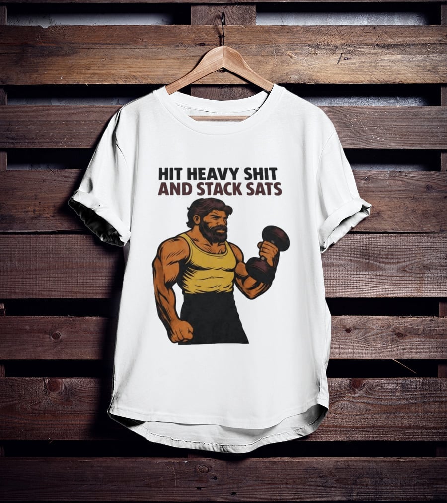 Hit Heavy Shit And Stack Sats Gym Bearded Muscle Man Dumbbell Fitness Strength T-Shirt