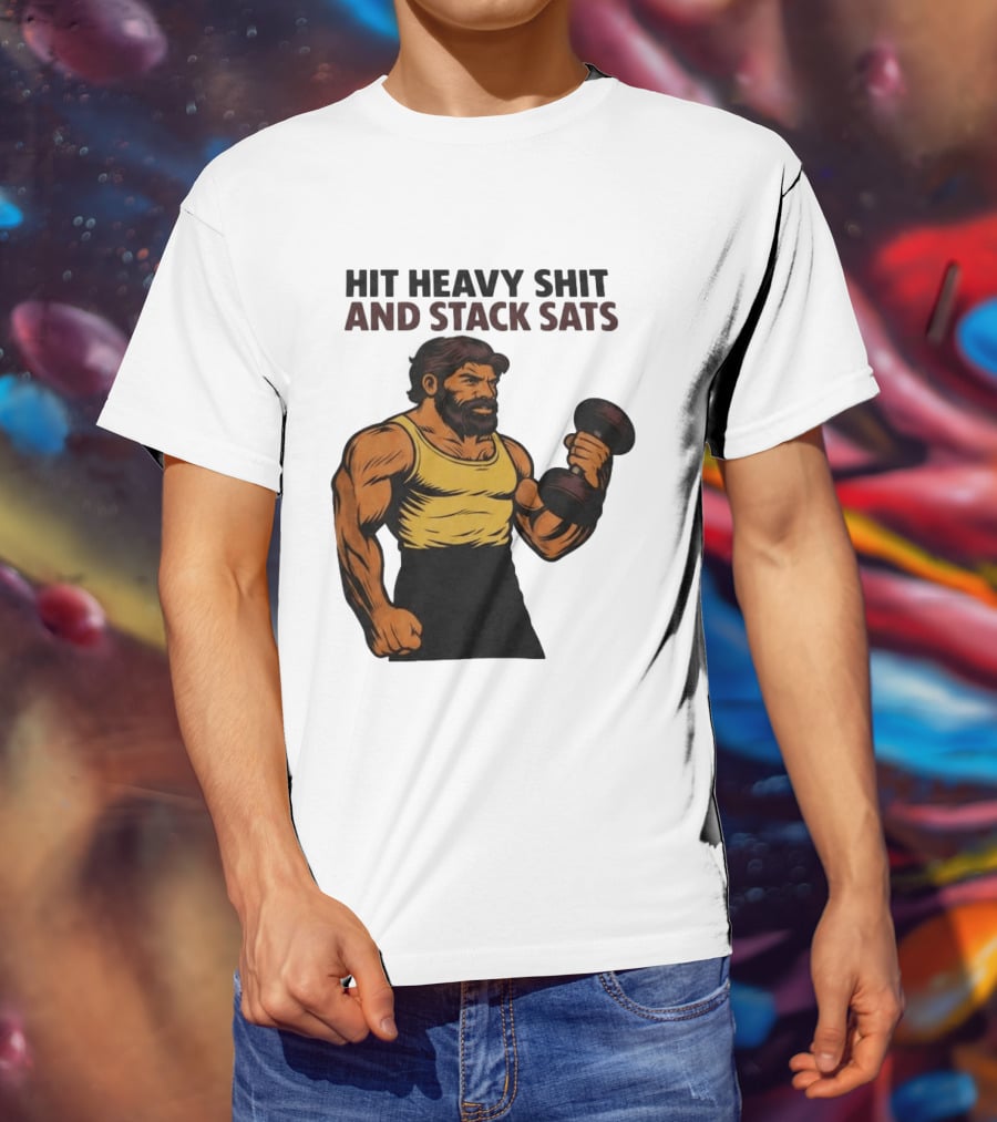 Hit Heavy Shit And Stack Sats Gym Bearded Muscle Man Dumbbell Fitness Strength T-Shirt