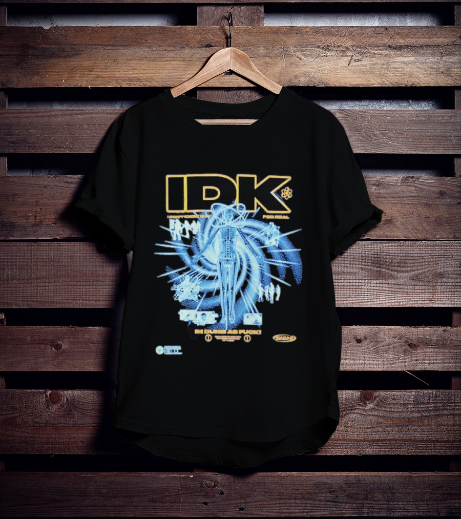 IDK I Don't Know Shit For Real Im Dumb As Fuck Futuristic X Ray Blueprint T-Shirt