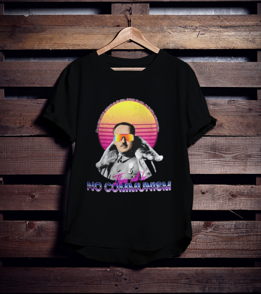 De Lo Que Estoy Seguro Es De Que Donde Yo Este No Habra Comunismo There Will Be No Communism T-Shirt