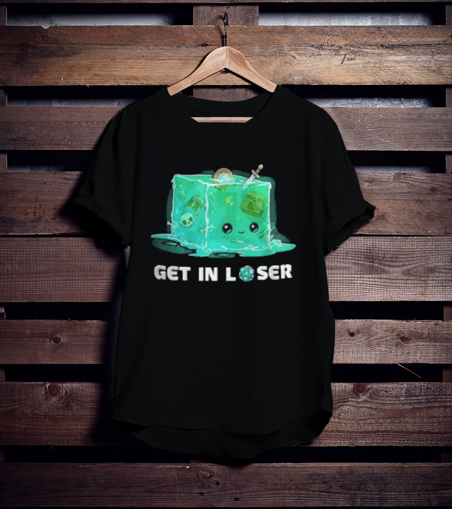 Get In Loser Dungeons And Dragons Gelatinous Cube Adventure T-Shirt