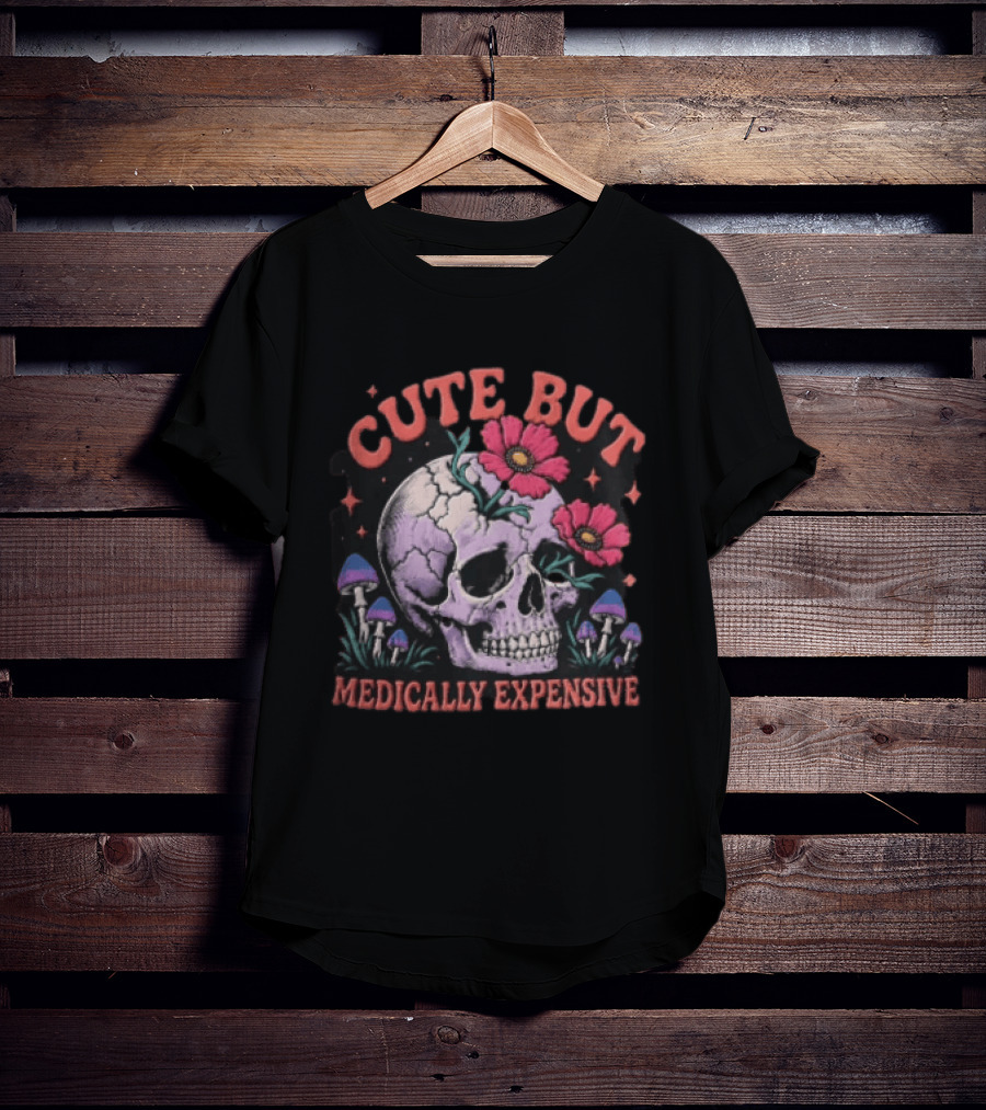 Cute But Medically Expensive Skull Mushroom Flower T-Shirt