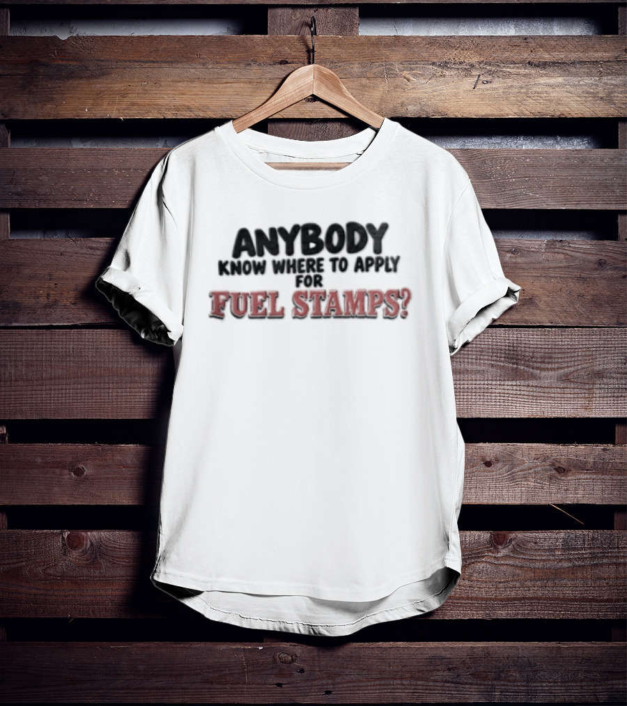Anybody Know Where To Apply For Fuel Stamps Black Red T-Shirt