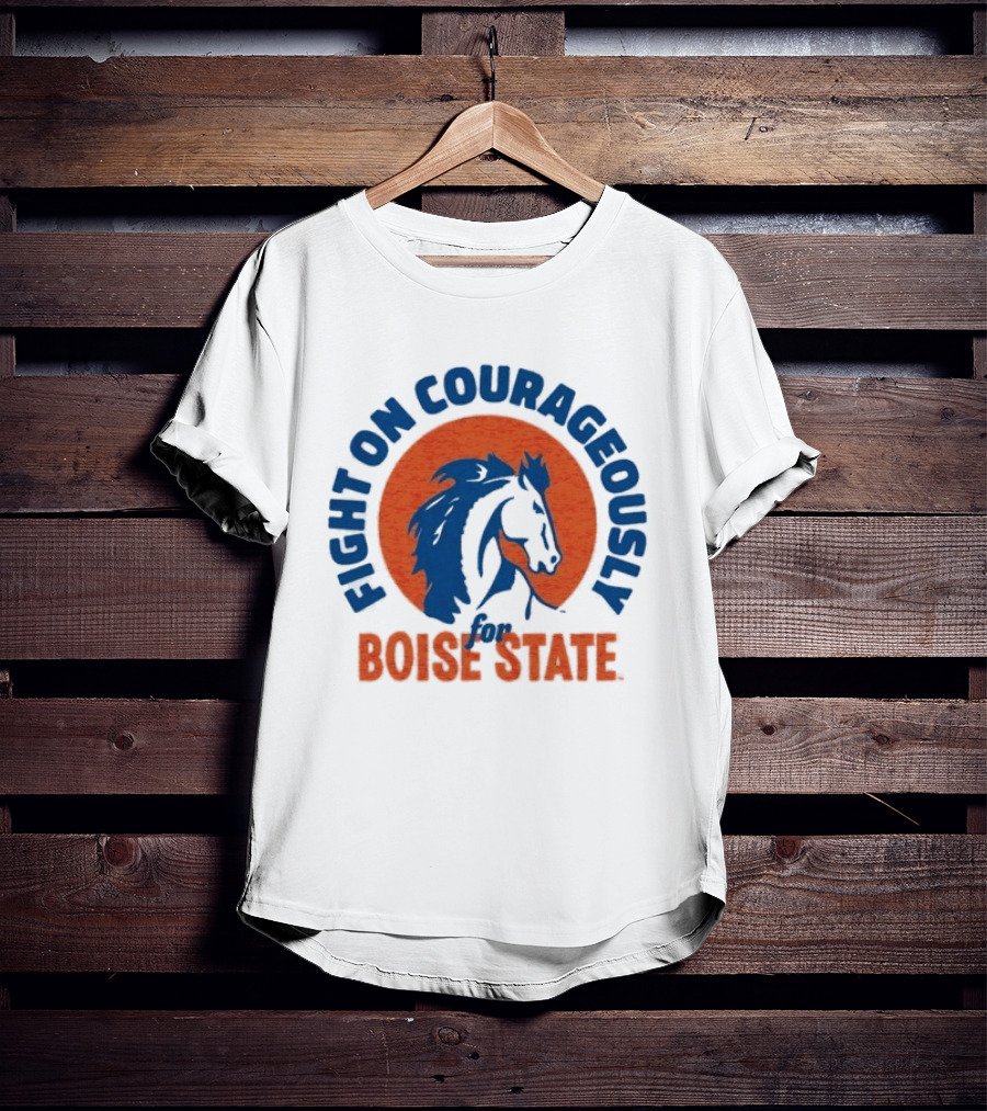 Fight On Courageously Boise State Broncos T-Shirt