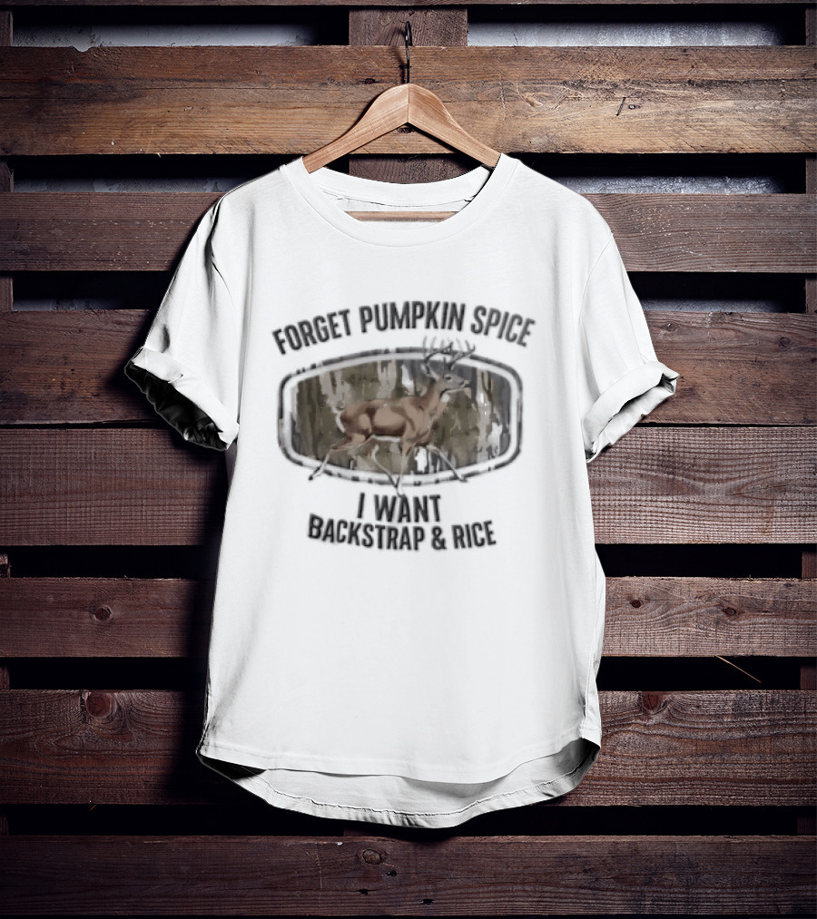 Forget Pumpkin Spice I Want Backstrap And Rice Deer Buck Camouflage Oval Frame T-Shirt