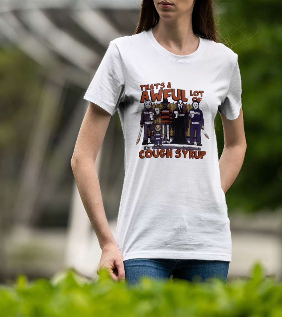 Freddy Krueger Michael Myers Ghostface Jason Voorhees That's A Awful Lot Of Cough Syrup Halloween Characters T-Shirt