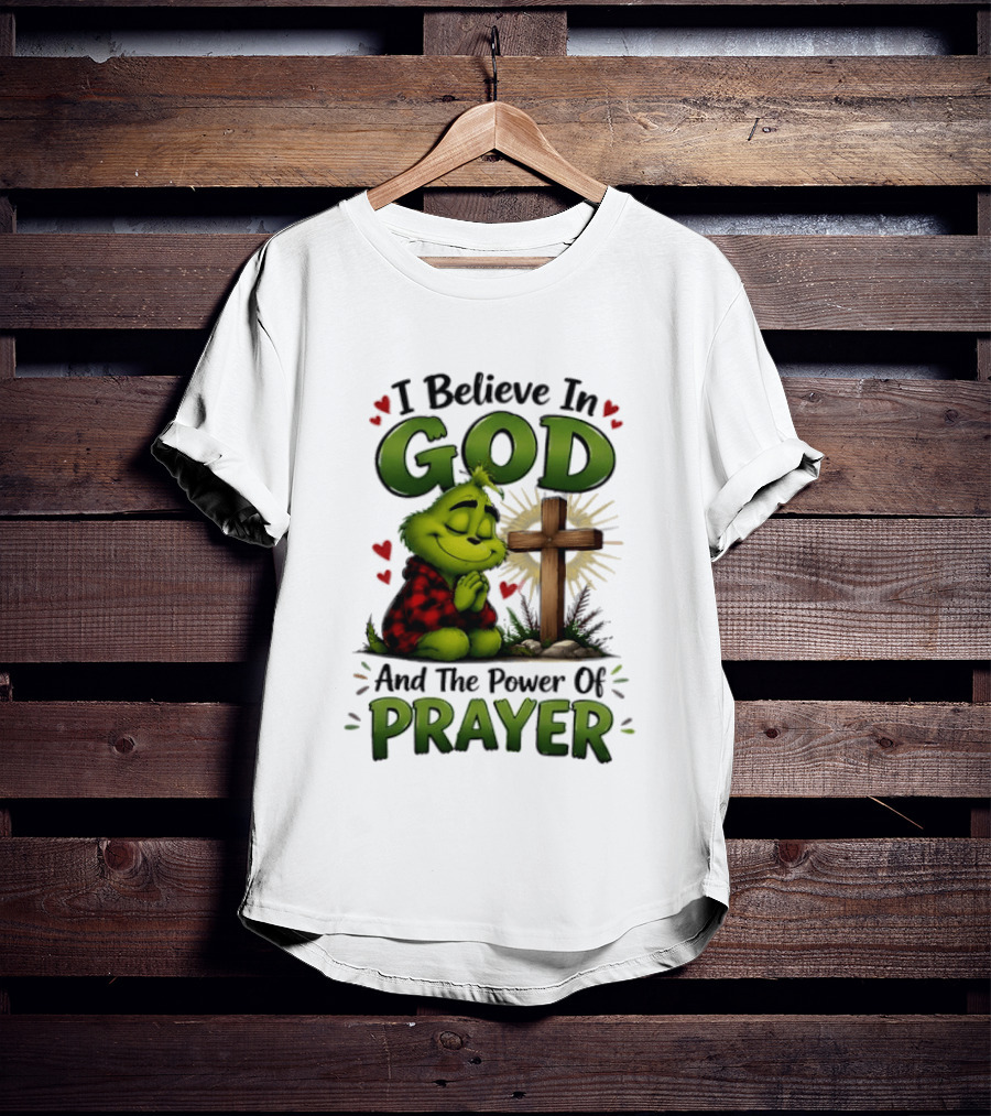 Grinch I Believe In God And The Power Of Prayer With Cross And Hearts T-Shirt