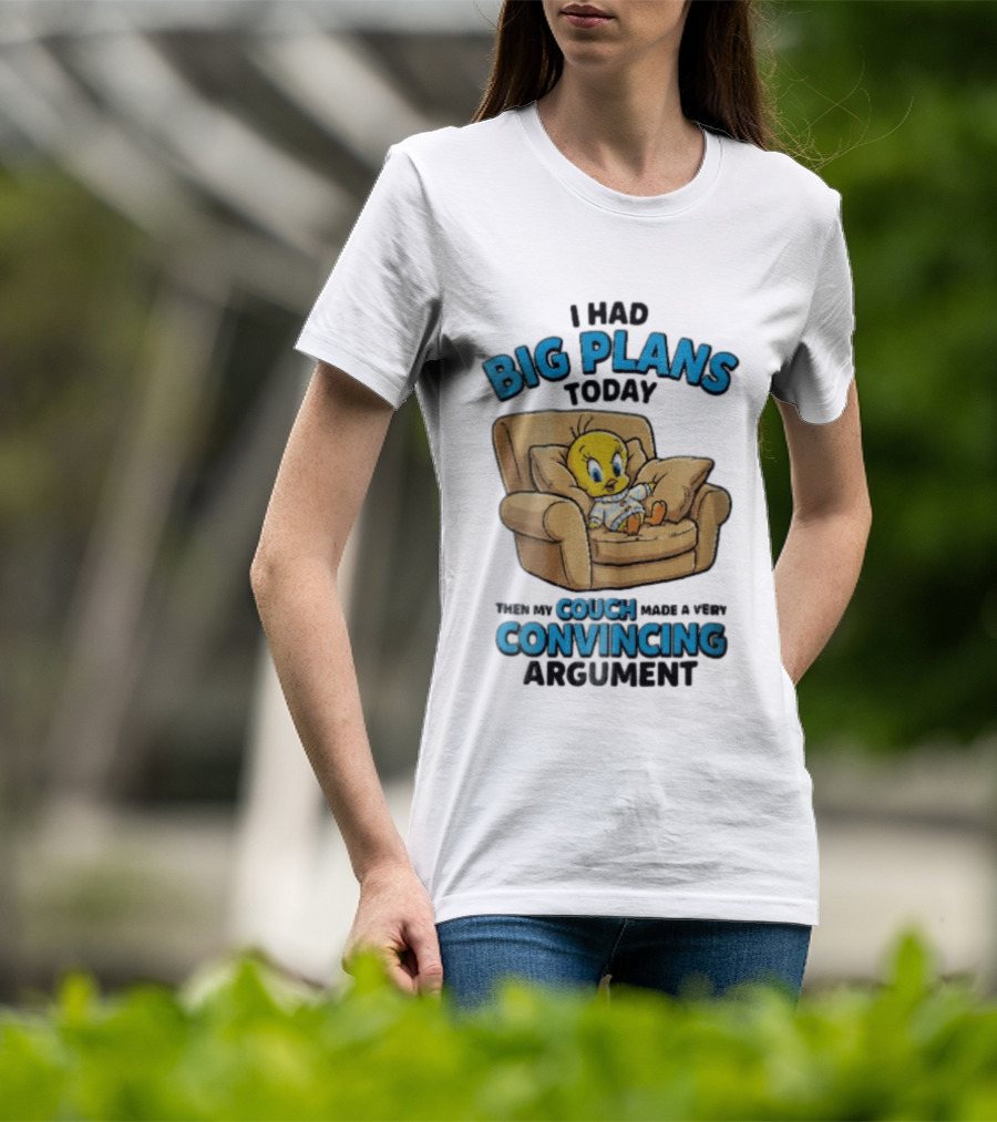 I Had Big Plans Today Then My Couch Made A Very Convincing Argument Tweety Bird Relaxing In Armchair T-Shirt
