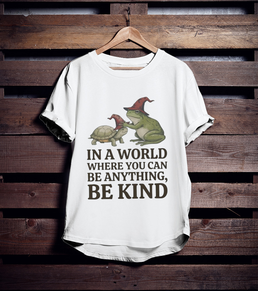 In A World Where You Can Be Anything Be Kind Wizards Frog And Turtle T-Shirt