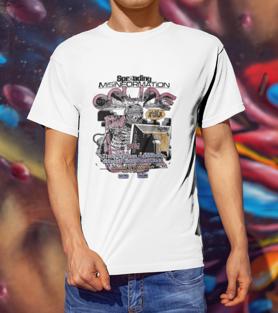 Spreading Misinformation This Page Has Repeatedly Shared False Information Checked By Independent Fact Checkers See Why See Link T-Shirt