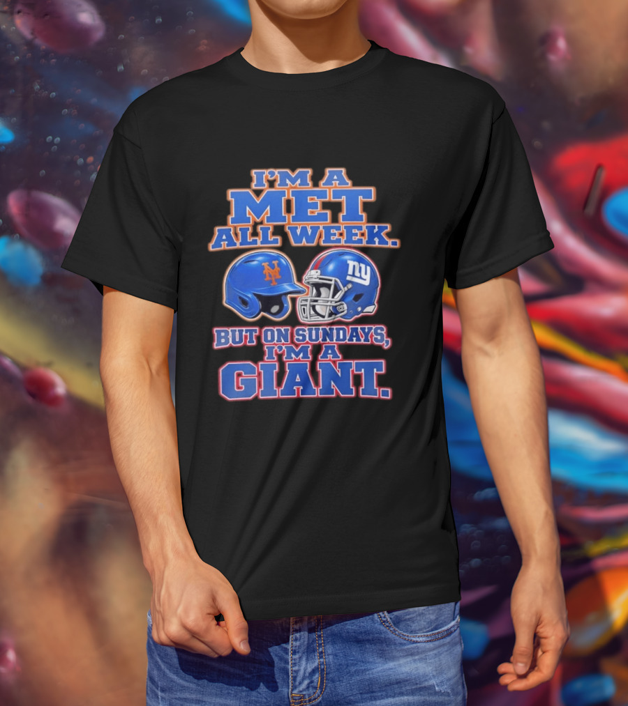 I'm A Met All Week But On Sundays I'm A Giant Helmets T-Shirt