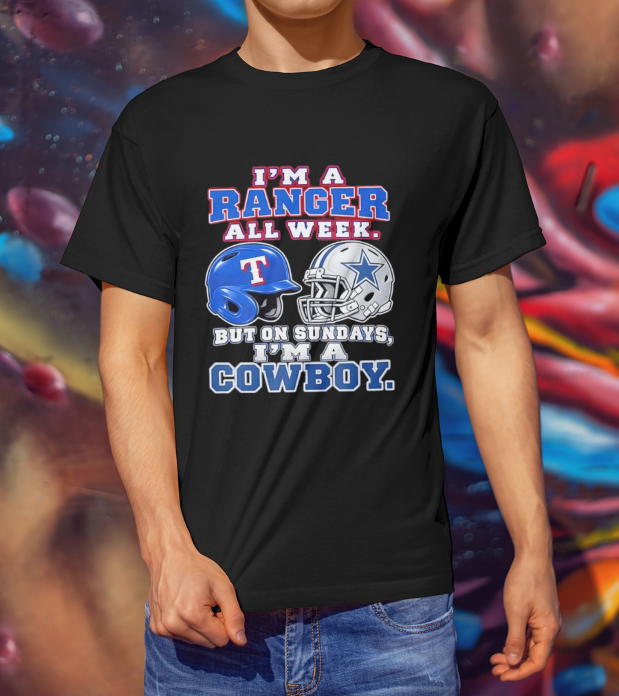 I'm A Ranger All Week But On Sundays I'm A Cowboy Helmet Star Football Baseball T-Shirt
