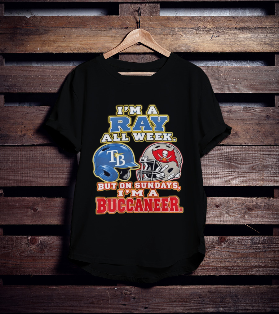 I'm A Ray All Week But On Sundays I'm A Buccaneer B Helmet Football Fan T-Shirt