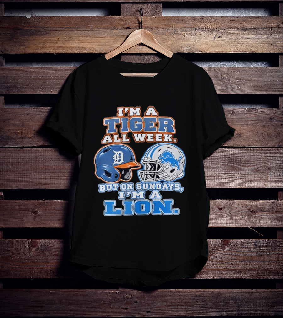 I'm A Tiger All Week But On Sundays I'm A Lion Detroit Tigers Lions Helmet T-Shirt