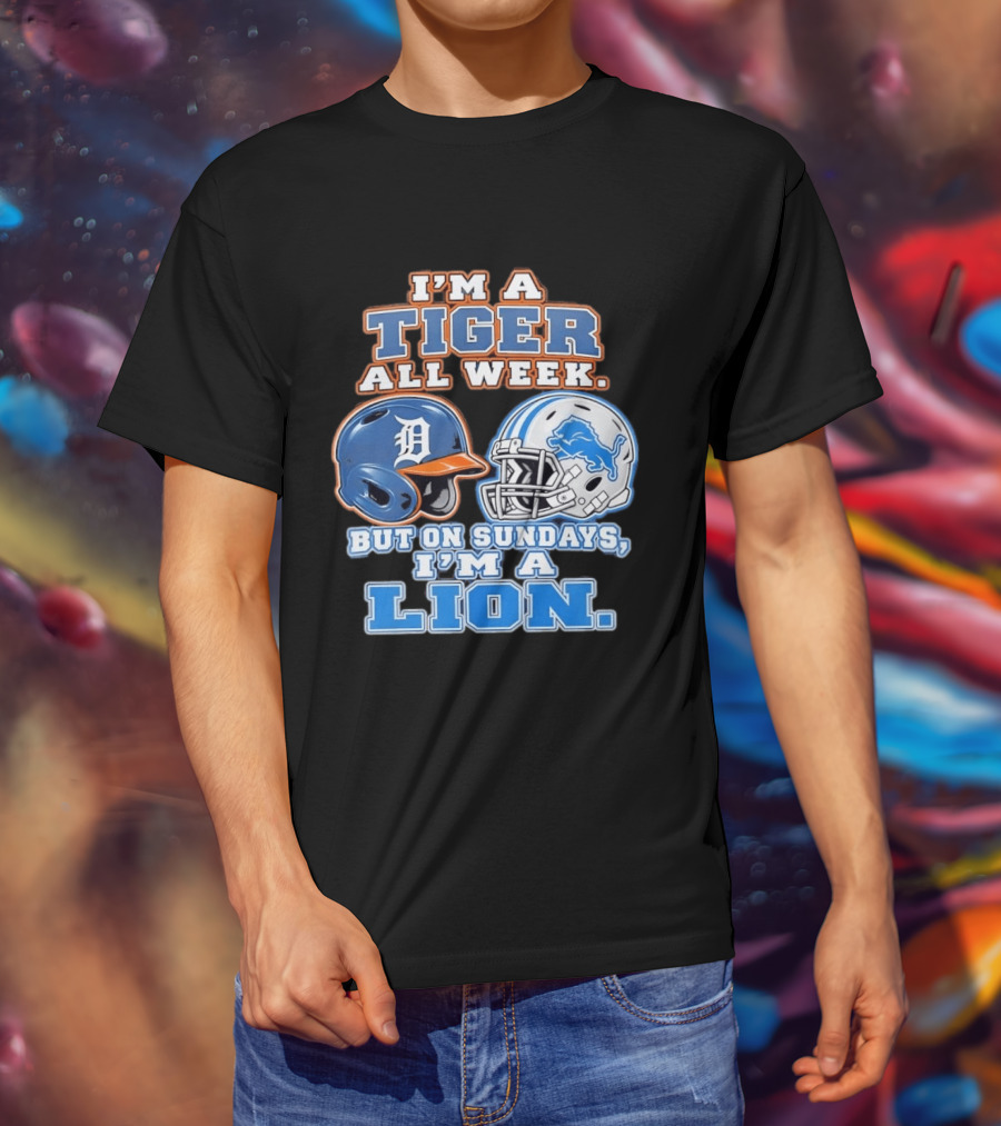I'm A Tiger All Week But On Sundays I'm A Lion Detroit Tigers Lions Helmet T-Shirt