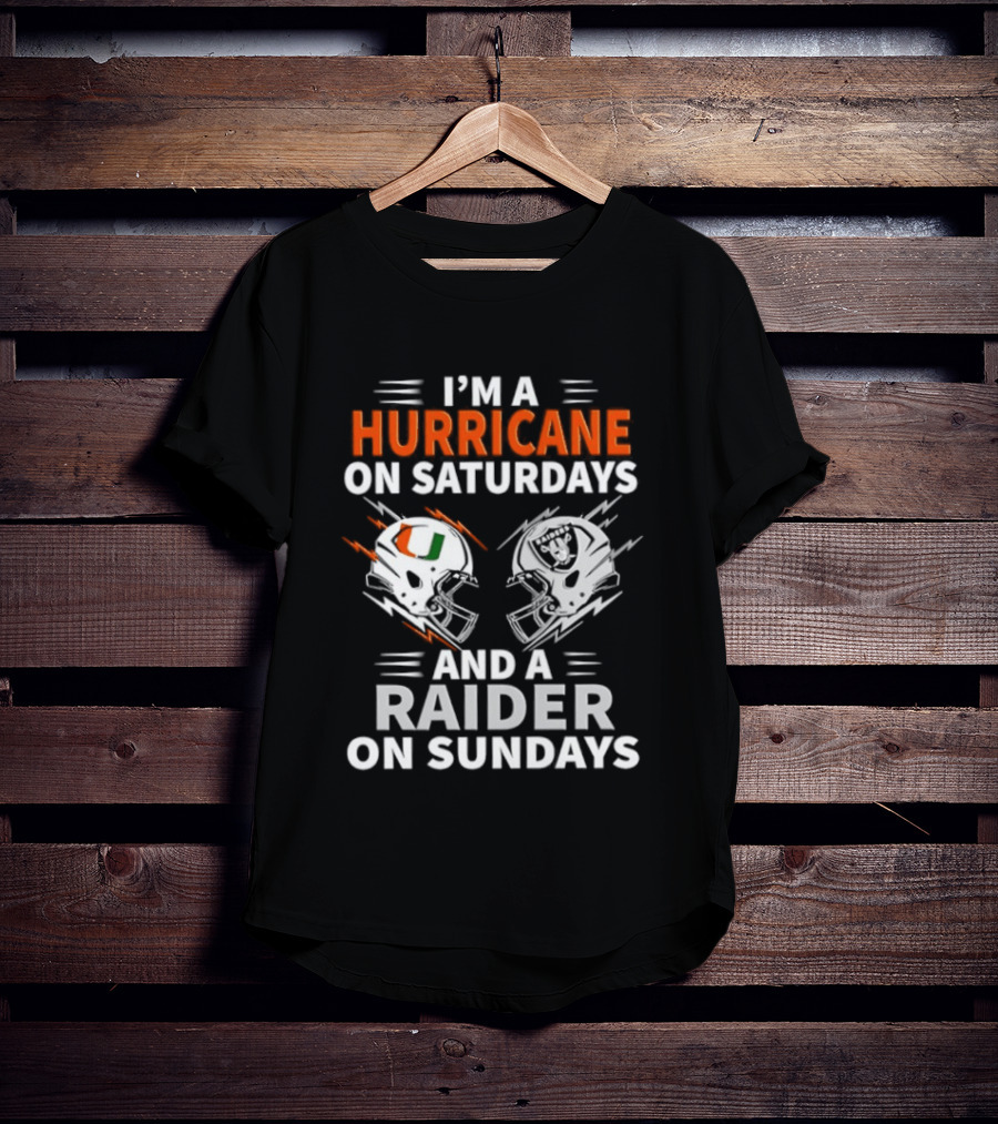 I'm A Hurricane On Saturdays And A Raider On Sundays Football Fan Loyalty T-Shirt