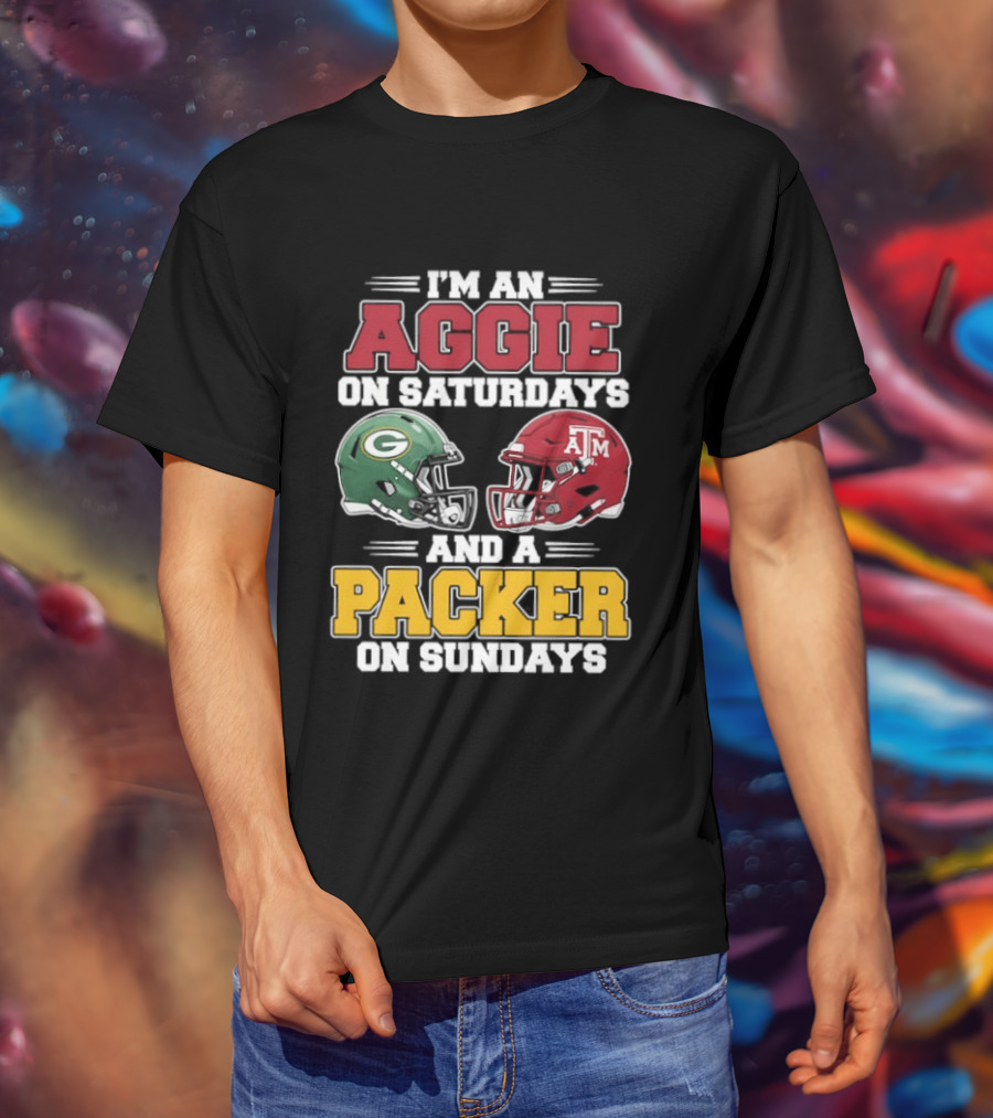 I'm An Aggie On Saturdays Texas And A Green Bay Packer On Sundays T-Shirt