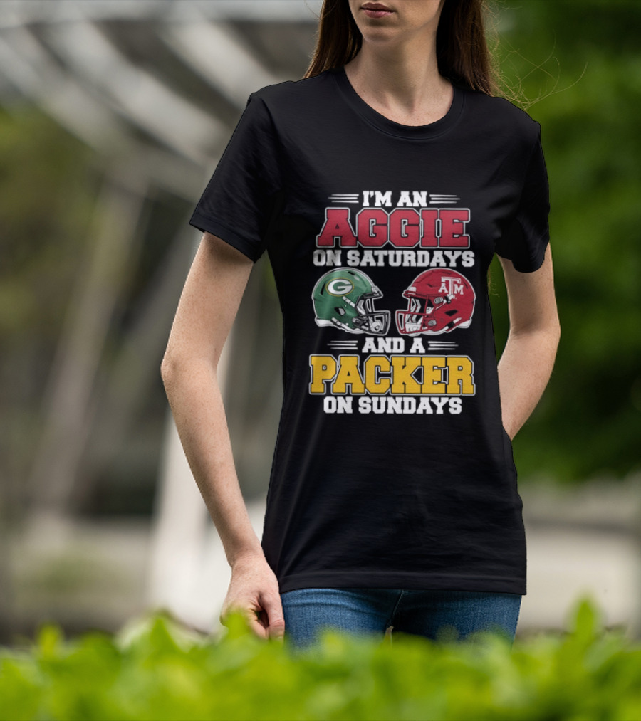 I'm An Aggie On Saturdays Texas And A Green Bay Packer On Sundays T-Shirt