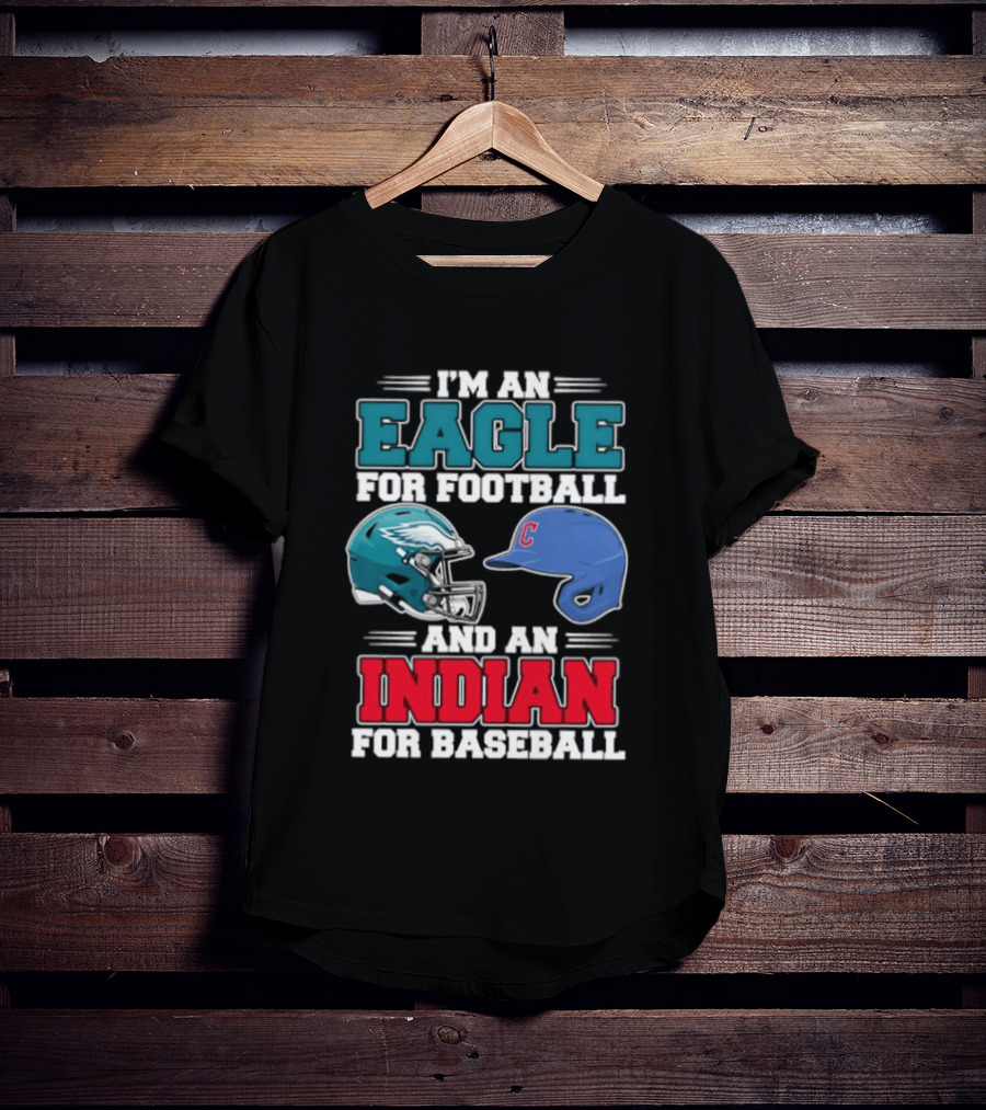 I'm An Eagle For Football Helmet And An Indian For Baseball Cap T-Shirt