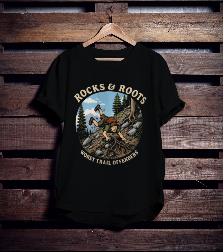 Rocks And Roots Worst Trail Offenders Hiking Humor T-Shirt