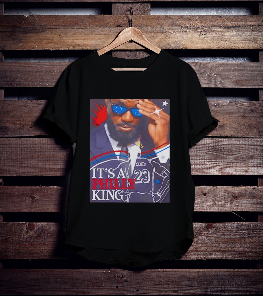 LeBron James 23 It's A Philly King Philadelphia 76ers T-Shirt