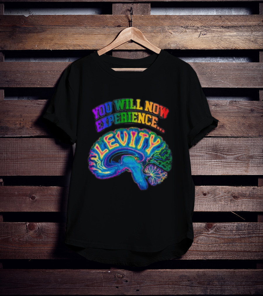 You Will Now Experience Levity Brain Levity Store Shop Levity Black T-Shirt