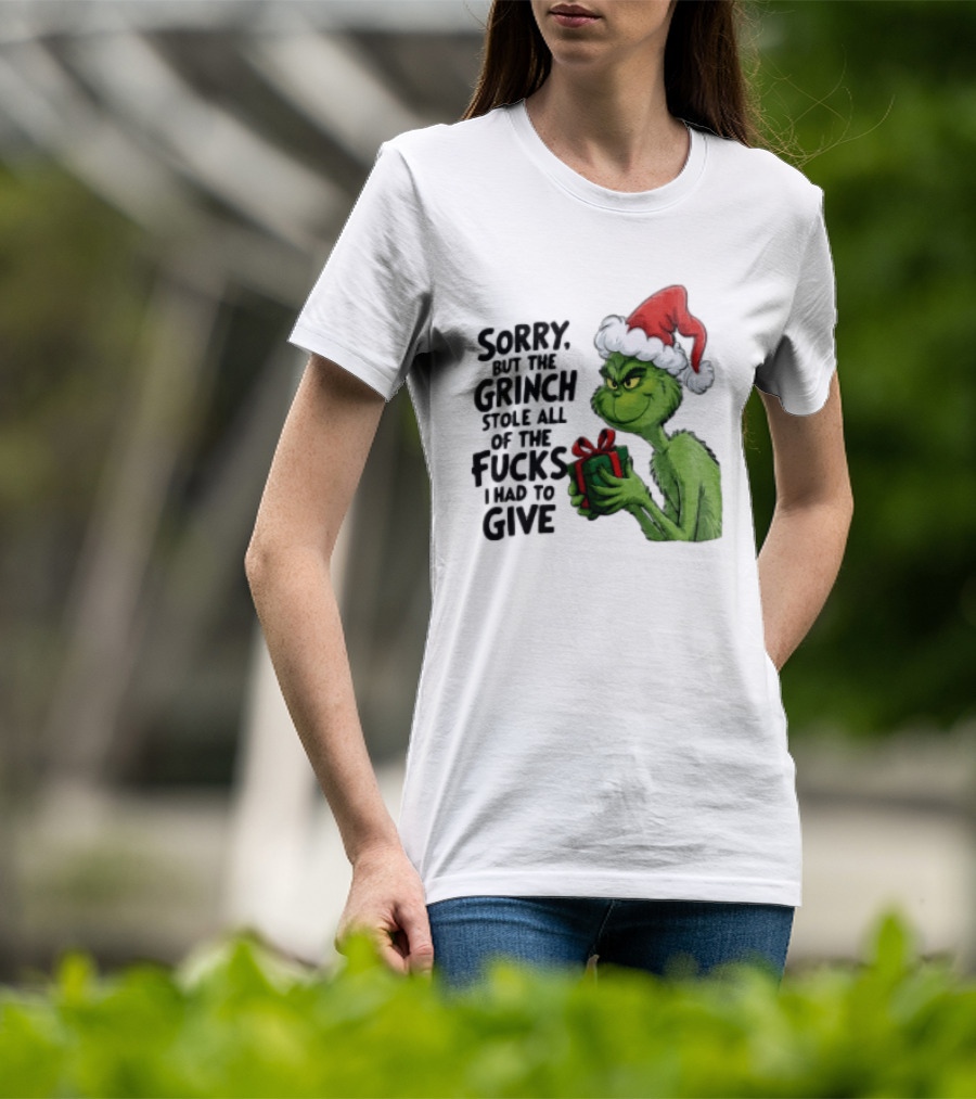 Sorry But The Grinch Stole All Of The Fucks I Had To Give Grinch Holding Gift Santa Hat T-Shirt