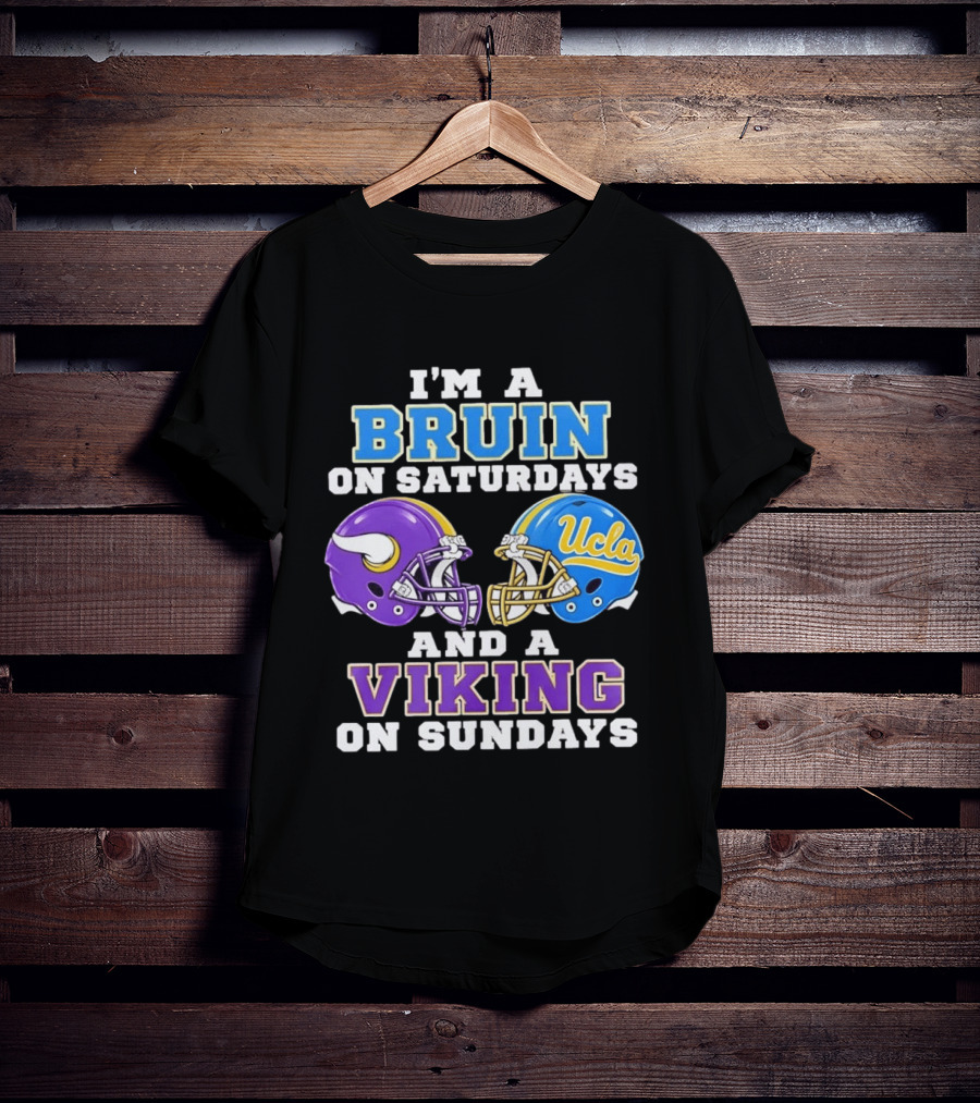 I'm A UCLA Bruin On Saturdays And Minnesota Viking On Sundays T-Shirt