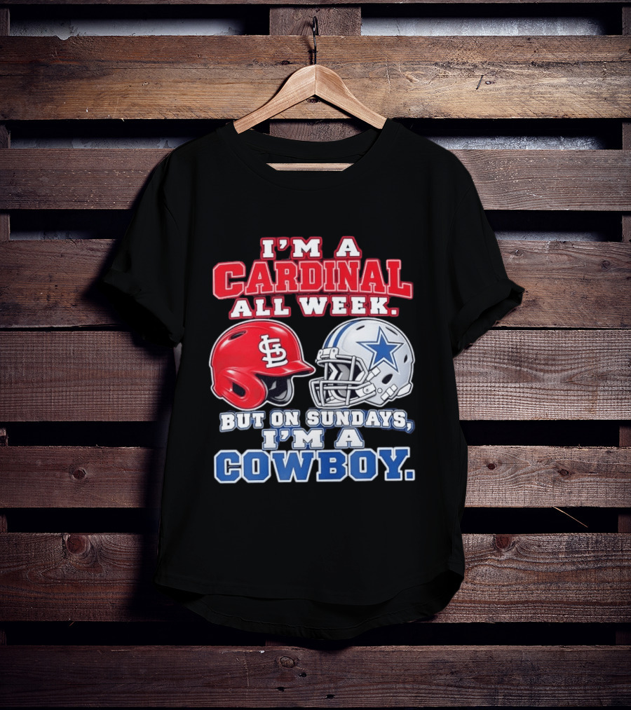 I'm A Cardinal All Week But On Sundays I'm A Cowboy St Louis And Dallas Football Helmet T-Shirt
