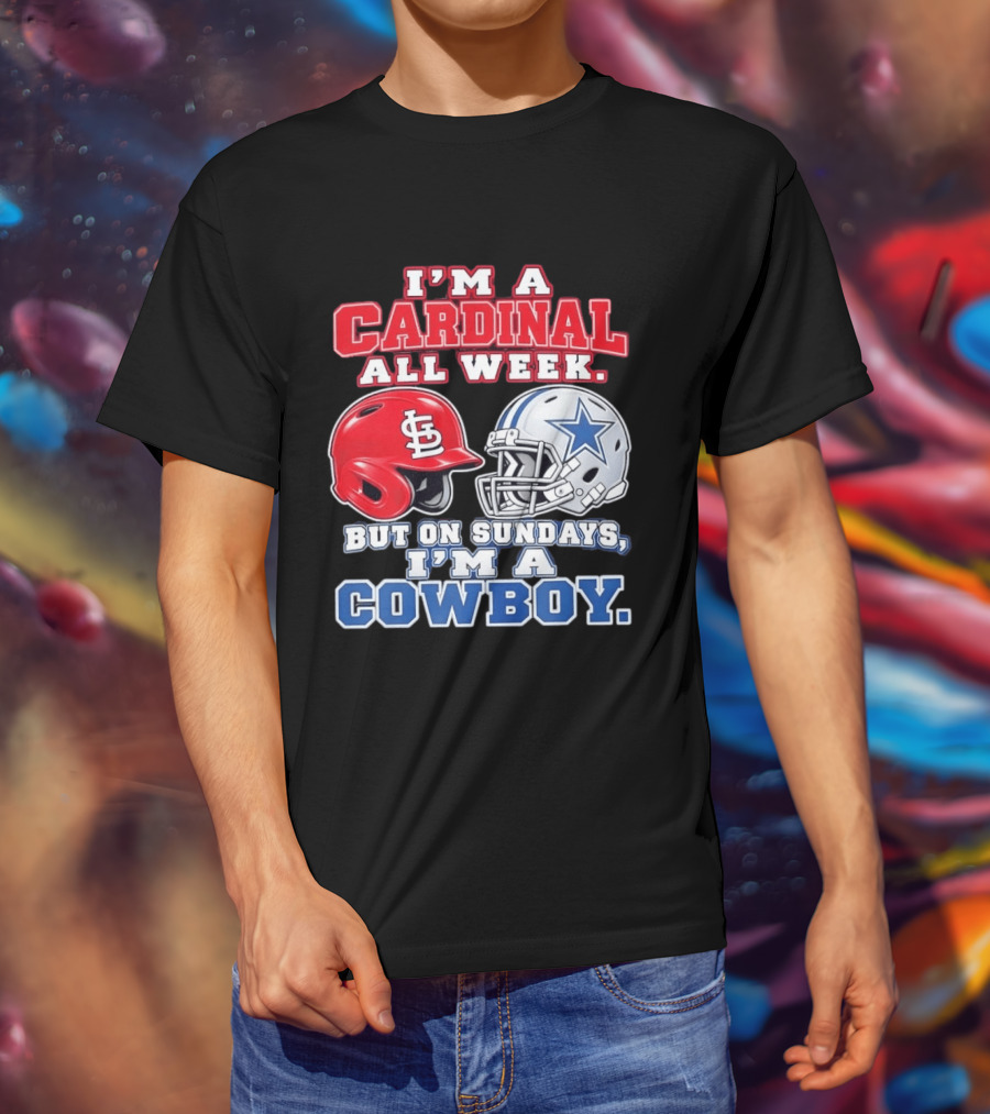 I'm A Cardinal All Week But On Sundays I'm A Cowboy St Louis And Dallas Football Helmet T-Shirt