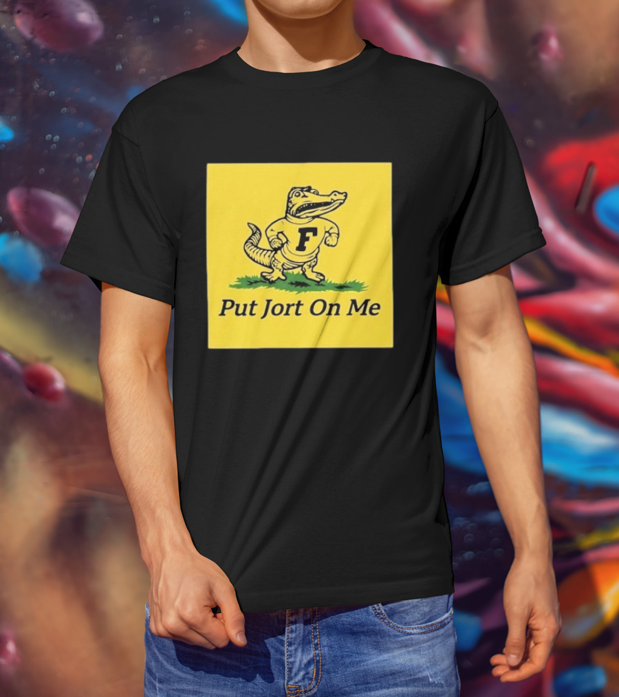 Florida Gators Put Jort On Me F Letter T-Shirt