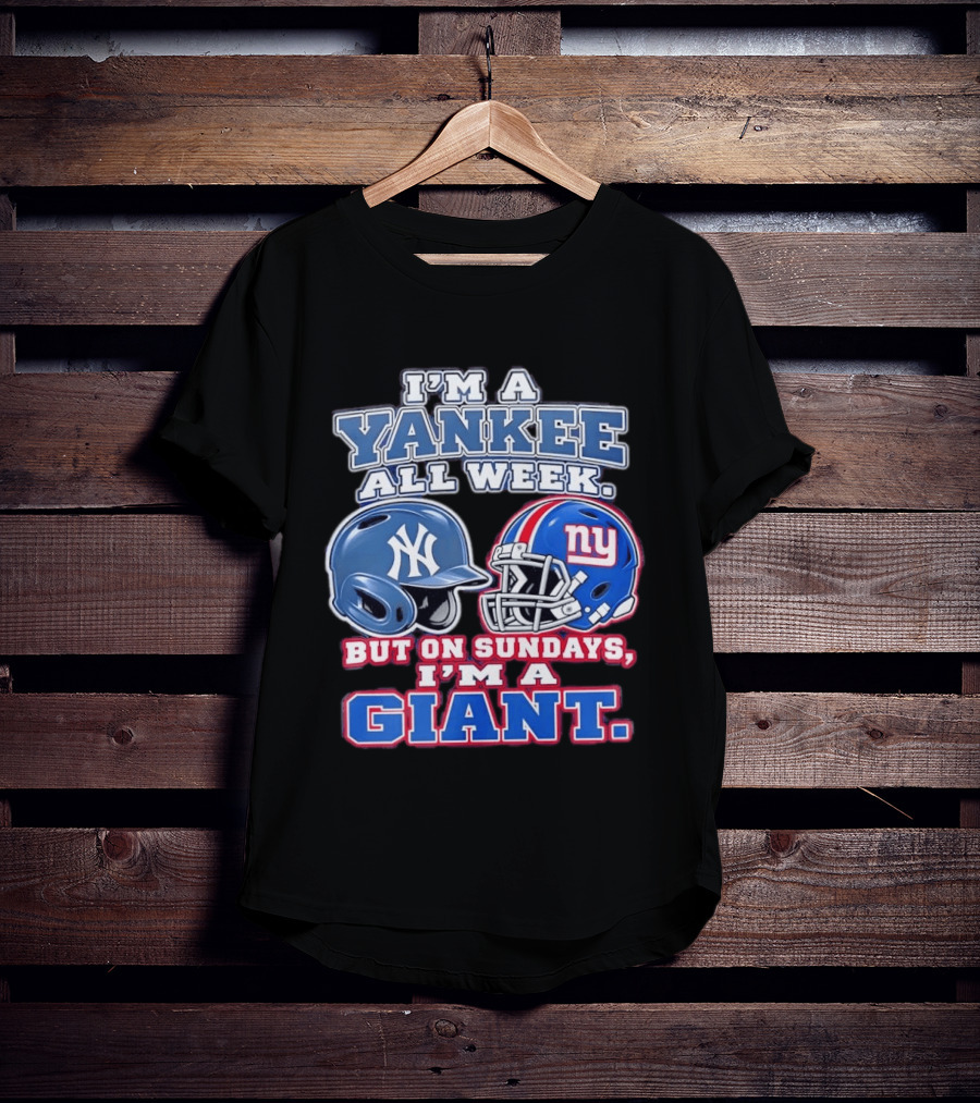 I'm A Yankee All Week But On Sundays I'm A Giant Helmet Fan T-Shirt