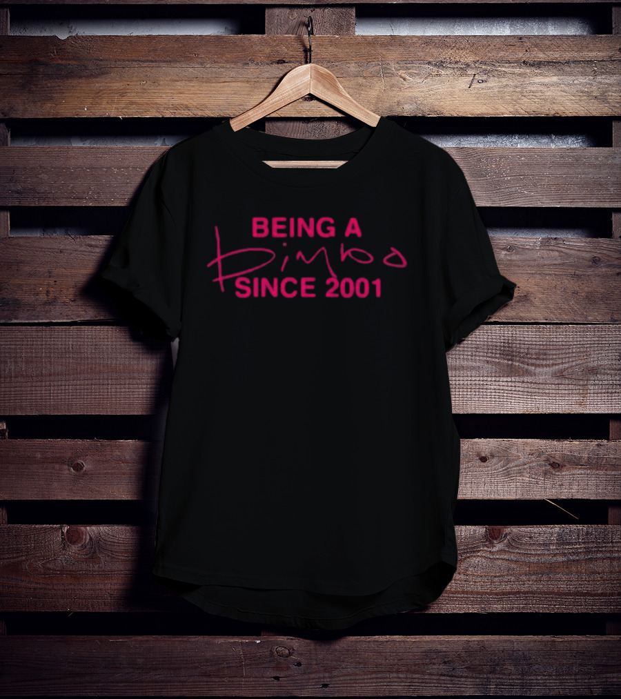 Being A Bimbo Since 2001 T-Shirt