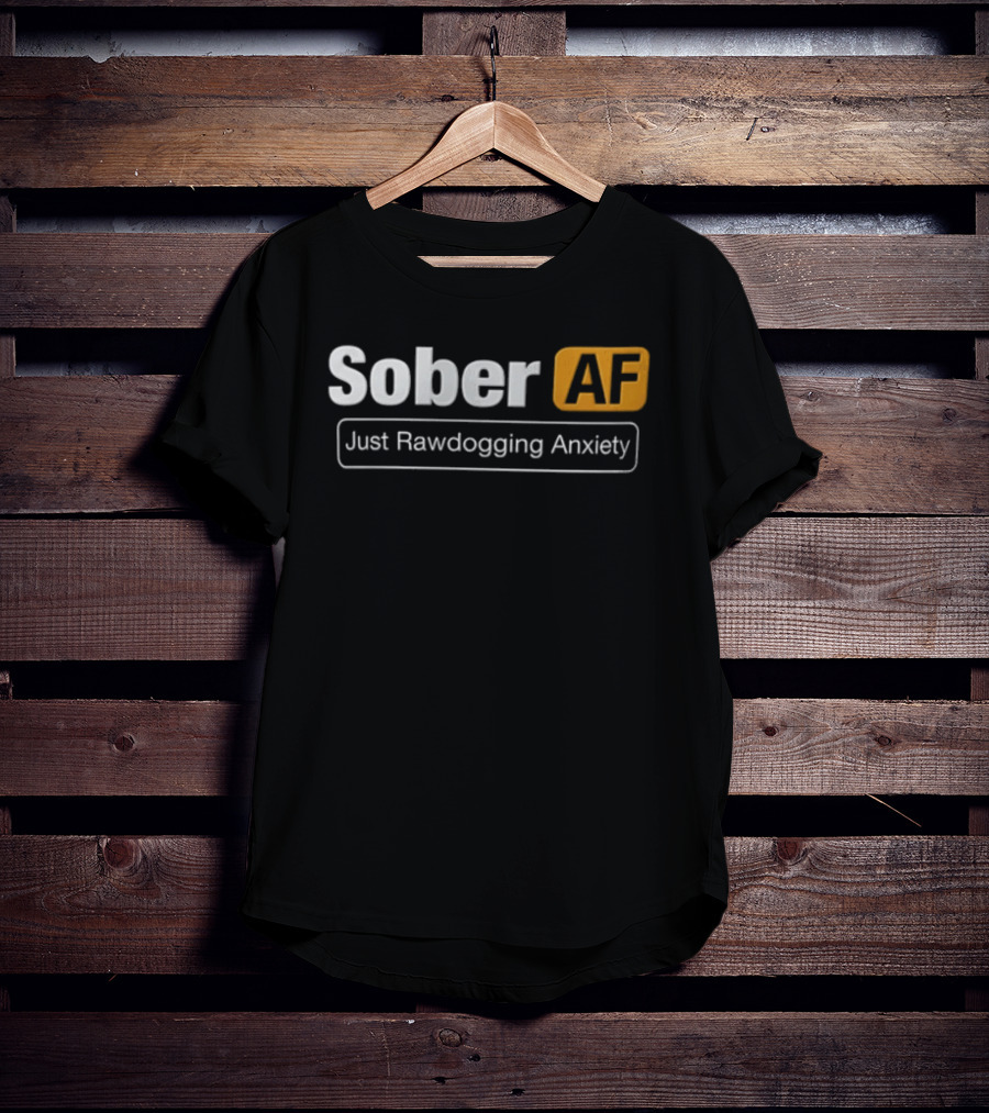 Sober AF Just Rawdogging Anxiety Minimalist T-Shirt