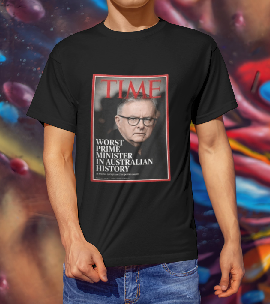 TIME Worst Prime Minister In Australian History A Moral Compass That Points South T-Shirt